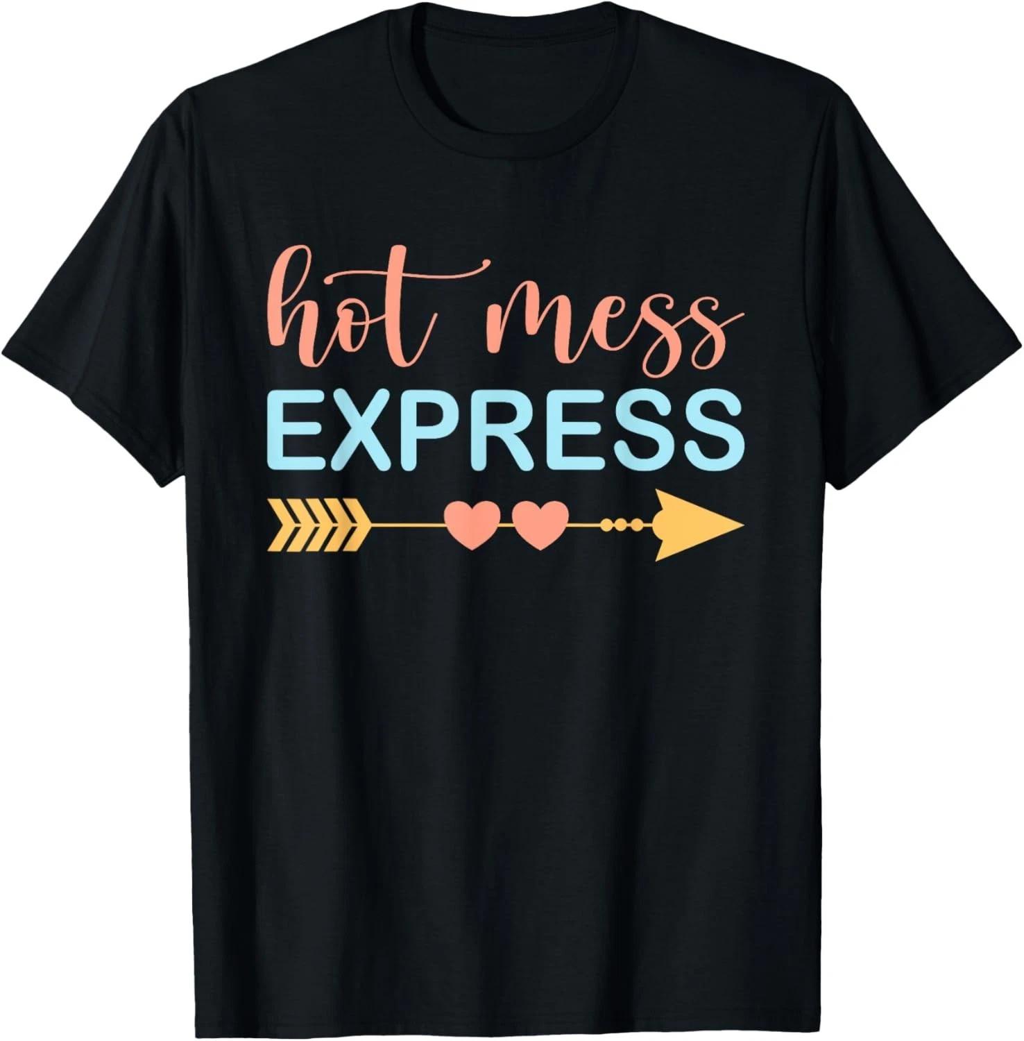 Hot Mess Express Funny Chaos Chaotic Life Mom Boss Manager Gift Unisex T-Shirt S