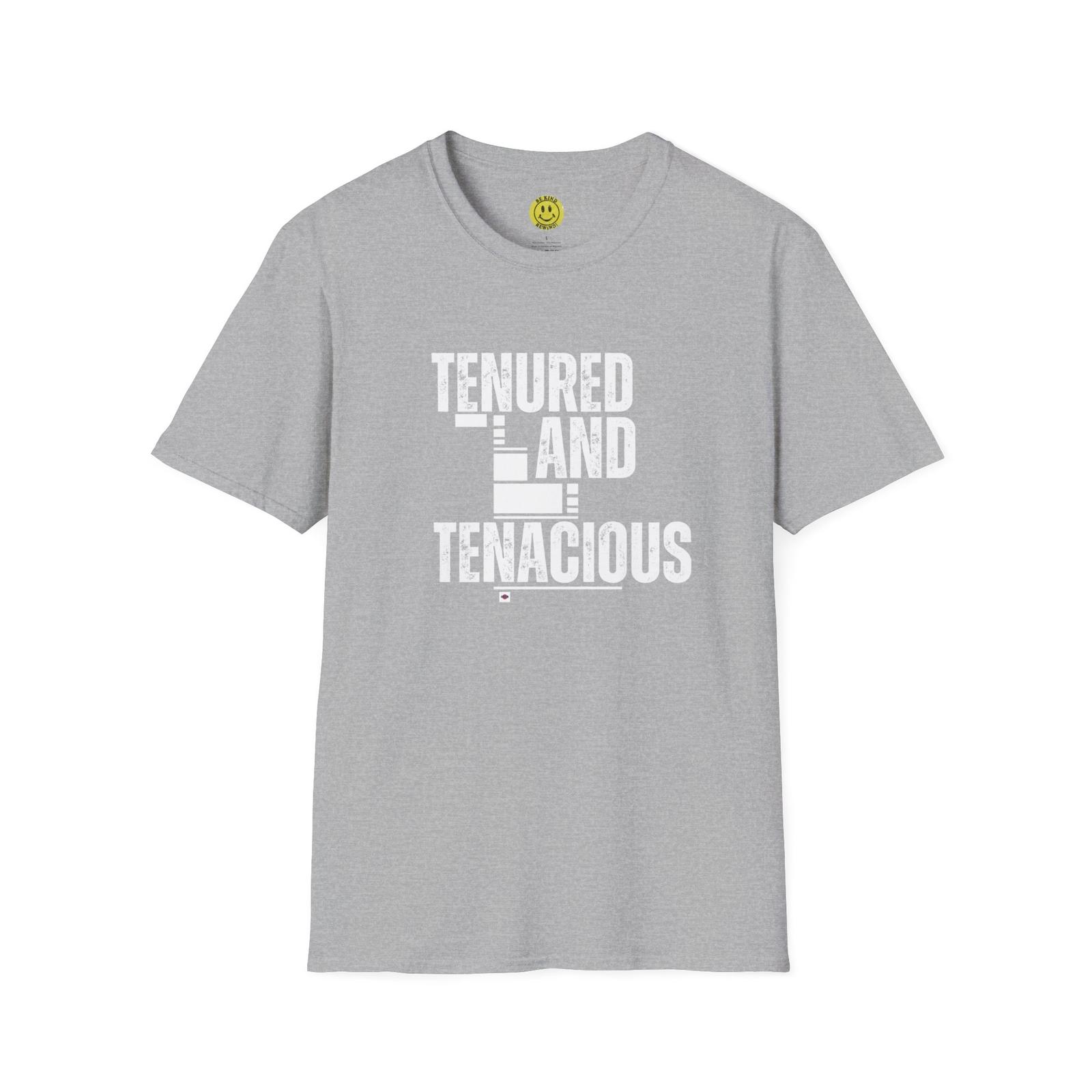 TENURED and TENACIOUS Unisex Softstyle T-Shirt L