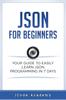 Kniha Json for Beginners : Your Guide To Easily Learn Json In 7 Days : 8