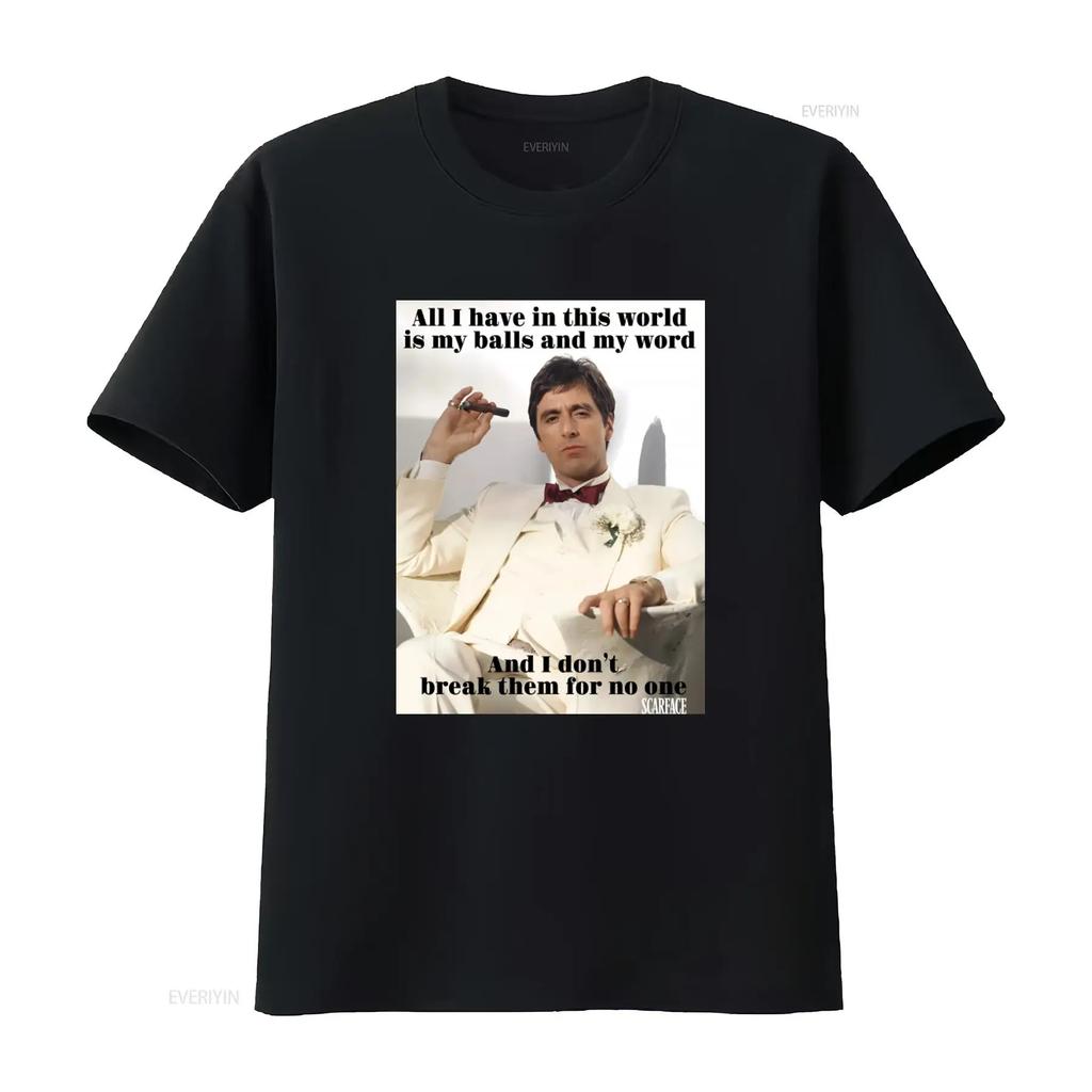 My Balls And Word Scarface Quote T Shirt Classic Mob Style Vintage Streetwear Graphic Stylish Versatile Homme Slightly