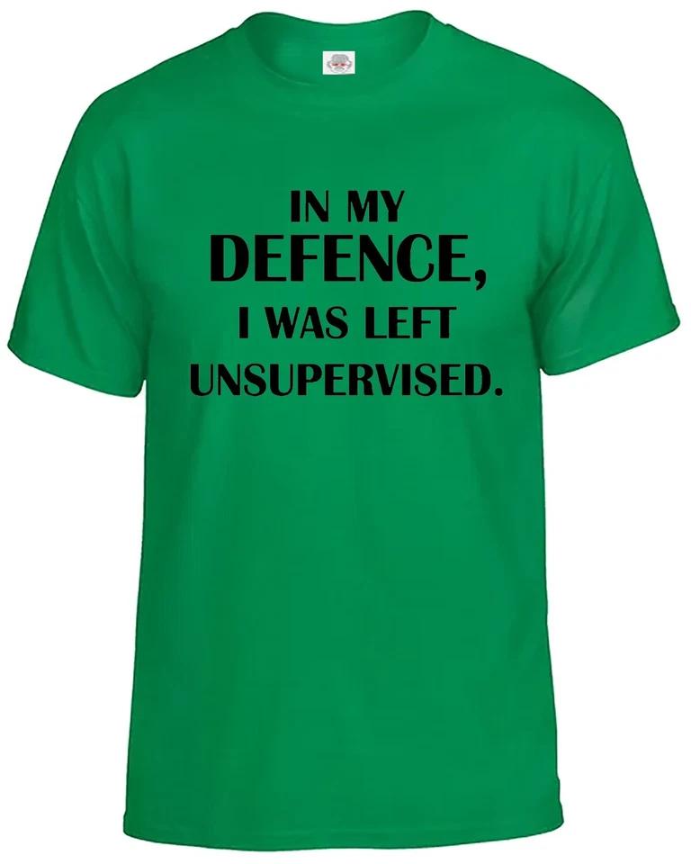 In My Defence I was Left Unsupervised Funny T Shirt humorous Amusing Top Tee 5 2XL