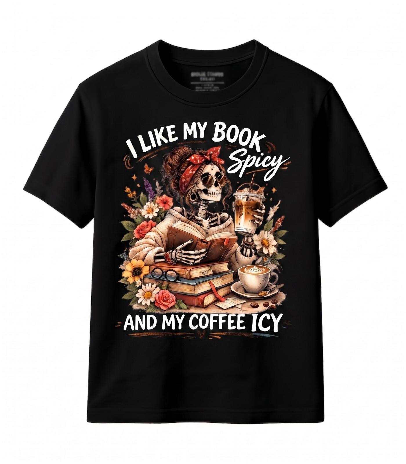 I Like My Book Spicy Shirt Reading Skeleton Tee Book And Coffee Unisex T Shirt Unisex T-Shirt XXXXL