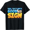 Well That's Not A Good Sign - Funny Shirt - Sarcastic Gift T-Shirt Unisex T-Shirt