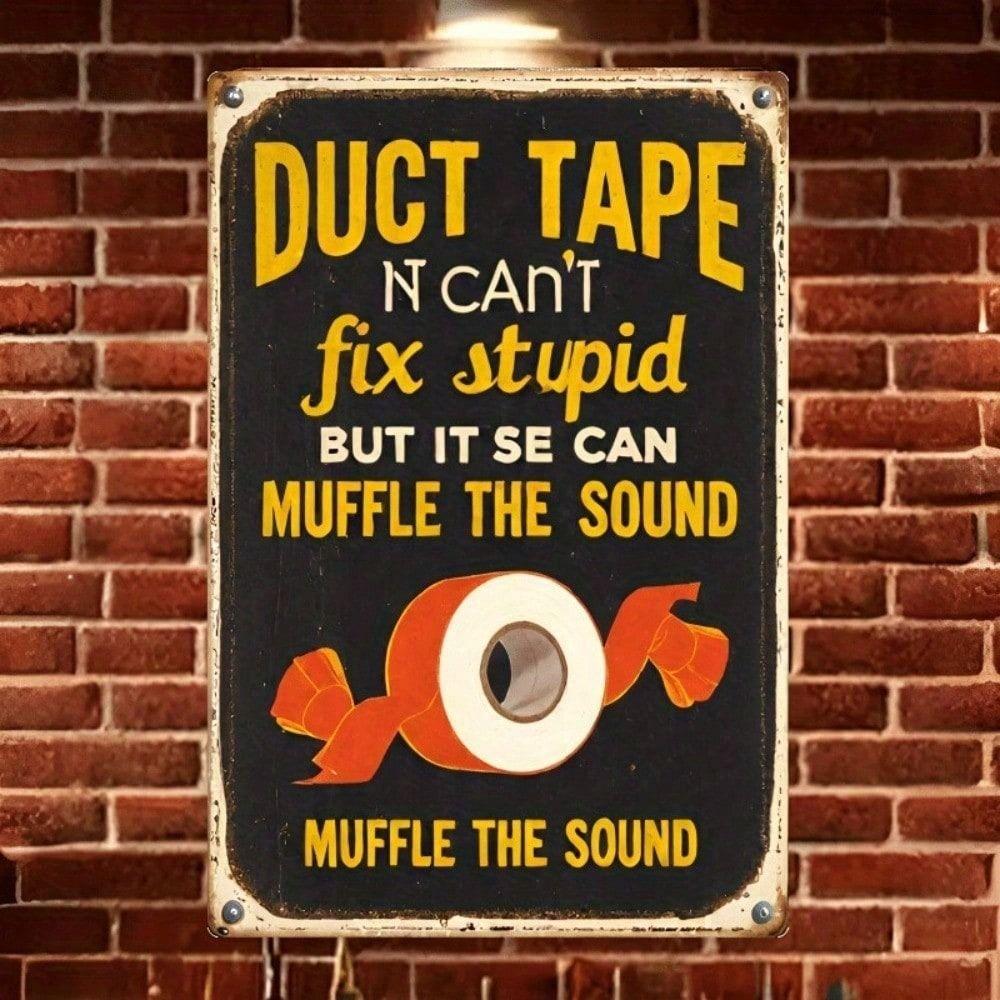 Vintage Duct Tape Can't Fix Stupid Garage Metal Wall Sign
