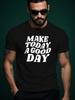 Make Today a Good Day Graphic Tee - Casual Summer Short Sleeve Crew Neck T-shirt