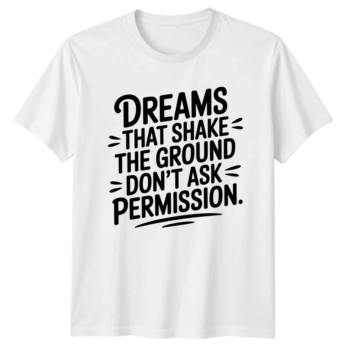 Dreams That Shake The Ground T-Shirt Personal Growth Motivational Birthday XXL