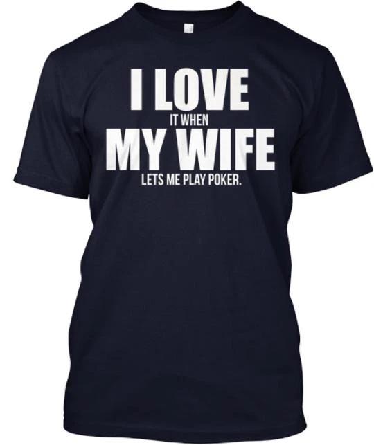 

I Love My Wife Poker TTshirt Made in the USA Size S to 5XL 2XL