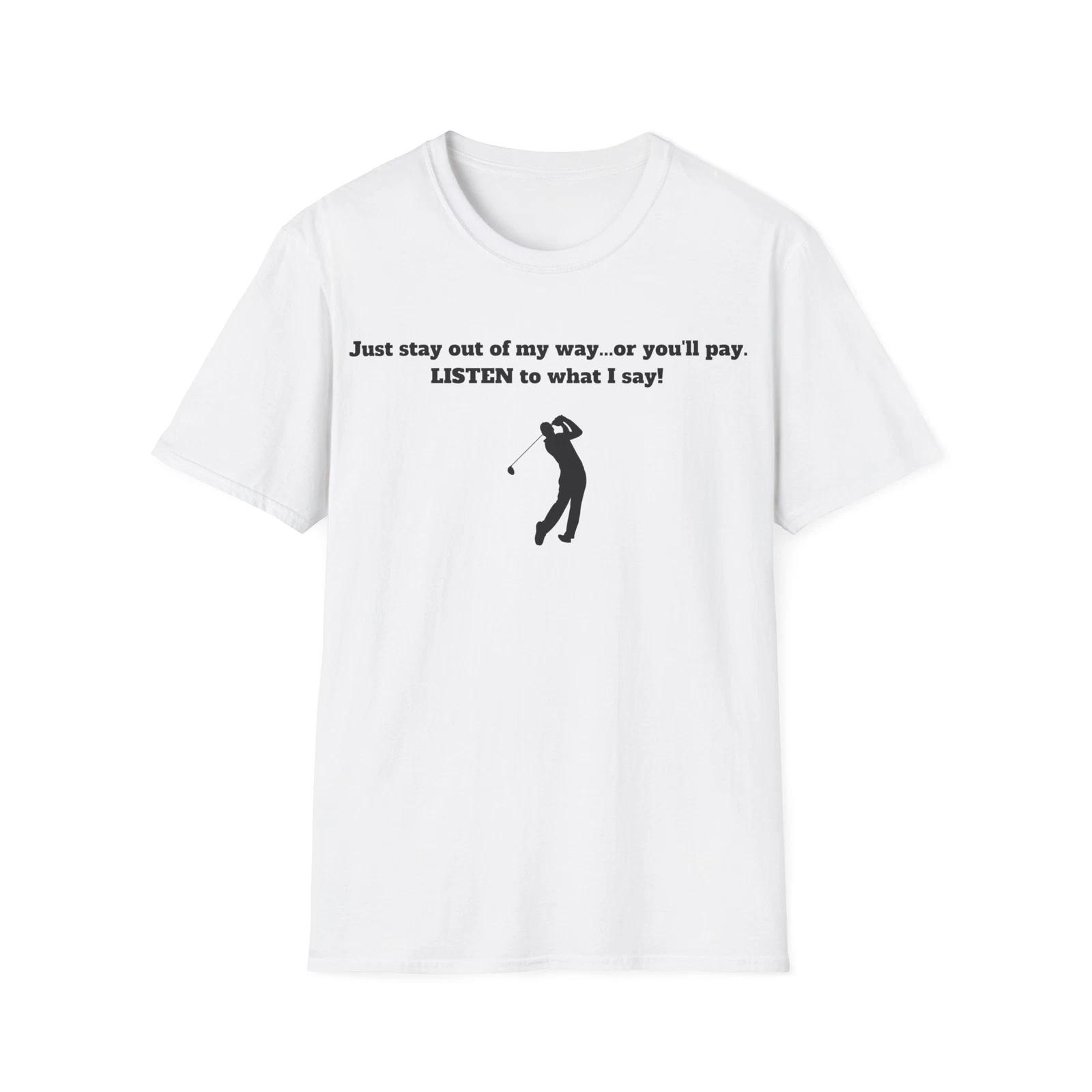 

Funny Golf T-Shirt, Great for Golf Lovers, Humorous Gift for Dads, Birthday Gift 3XL