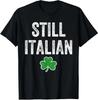 Still Italian Irish Funny St Patricks Day Humor Unisex T-Shirt
