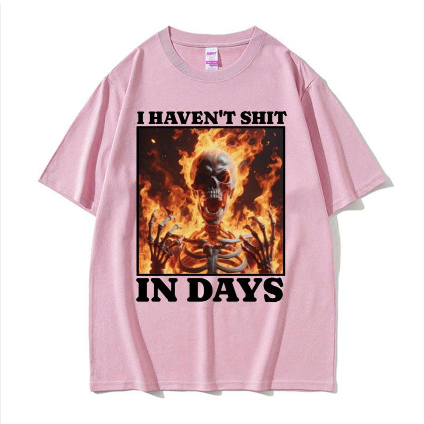 I Haven't Shit in Days Funny T Shirt Ironic Skeleton Meme Summer T-shirts Men Women Harajuku Gothic Cotton T-shirt Streetwear