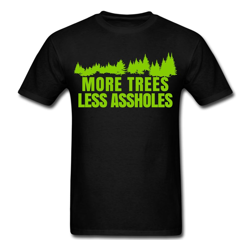 

More trees less A**holes enviroment T shirt tee Unisex 3XL