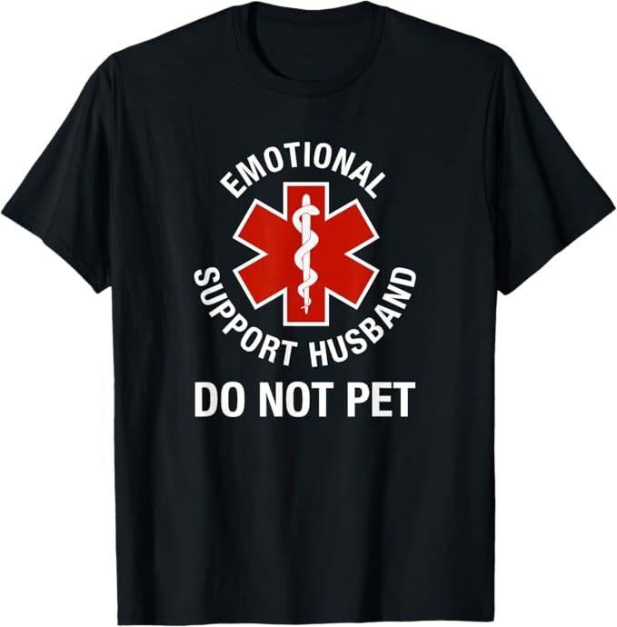 Do Not Pet Emotional Support Husband Funny T-Shirt
