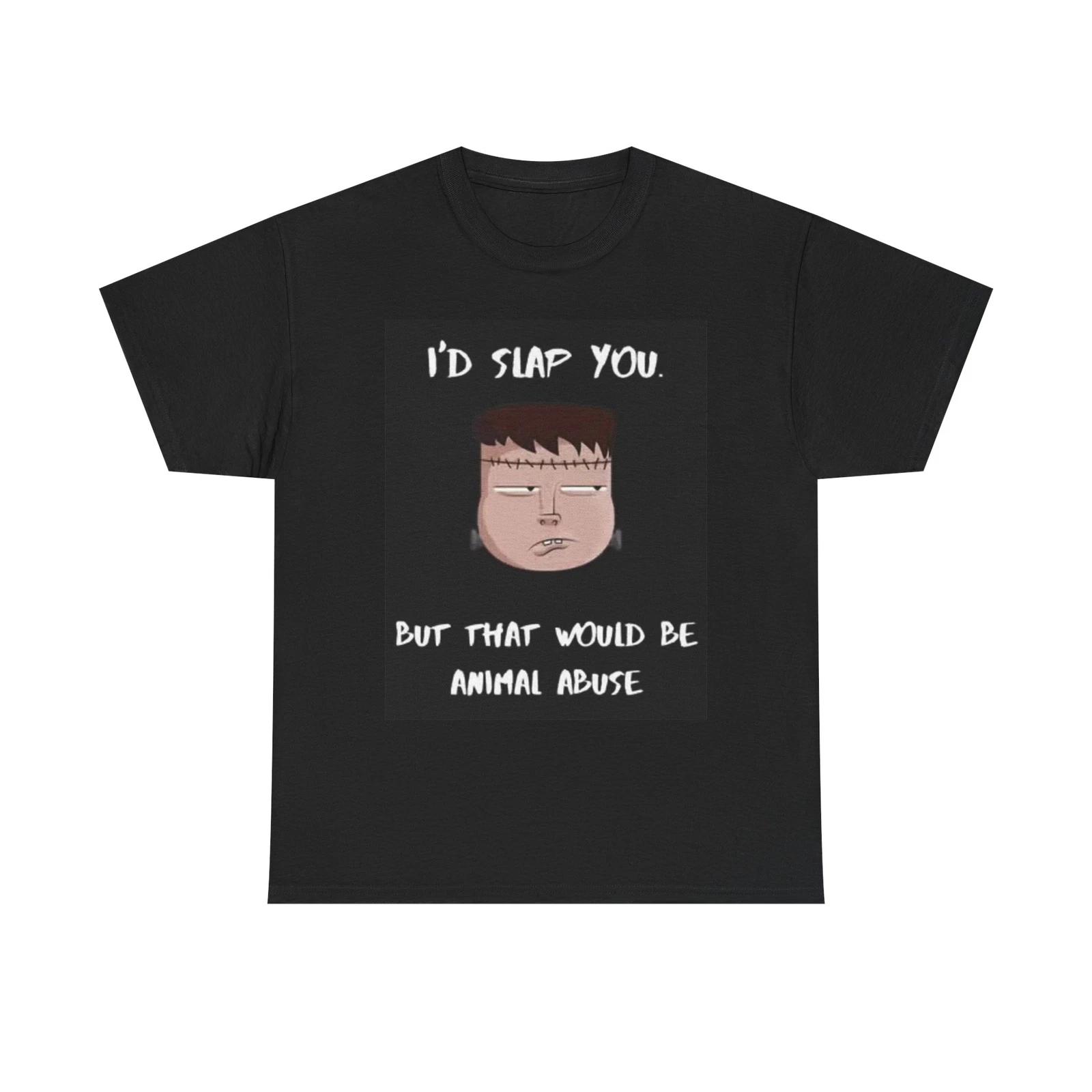 Men s and Women s T-shirts Id Slap You Graphic M