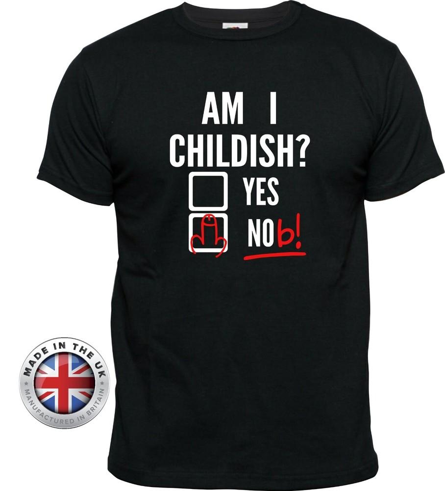 

Funny offensive adult AM I CHILDISH Knob black t shirt, unisex+ladies fitted 3XL