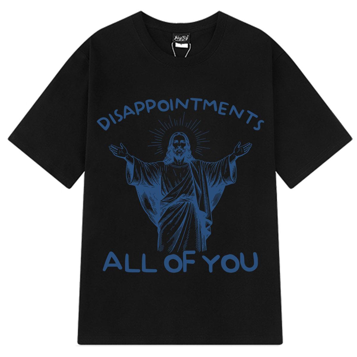 DISAPPOINTUnisexTS ALL OF YOU Funny Jesus new Meme Tshirt Unisex Women Vintage Summer Shortsleeved Loose M
