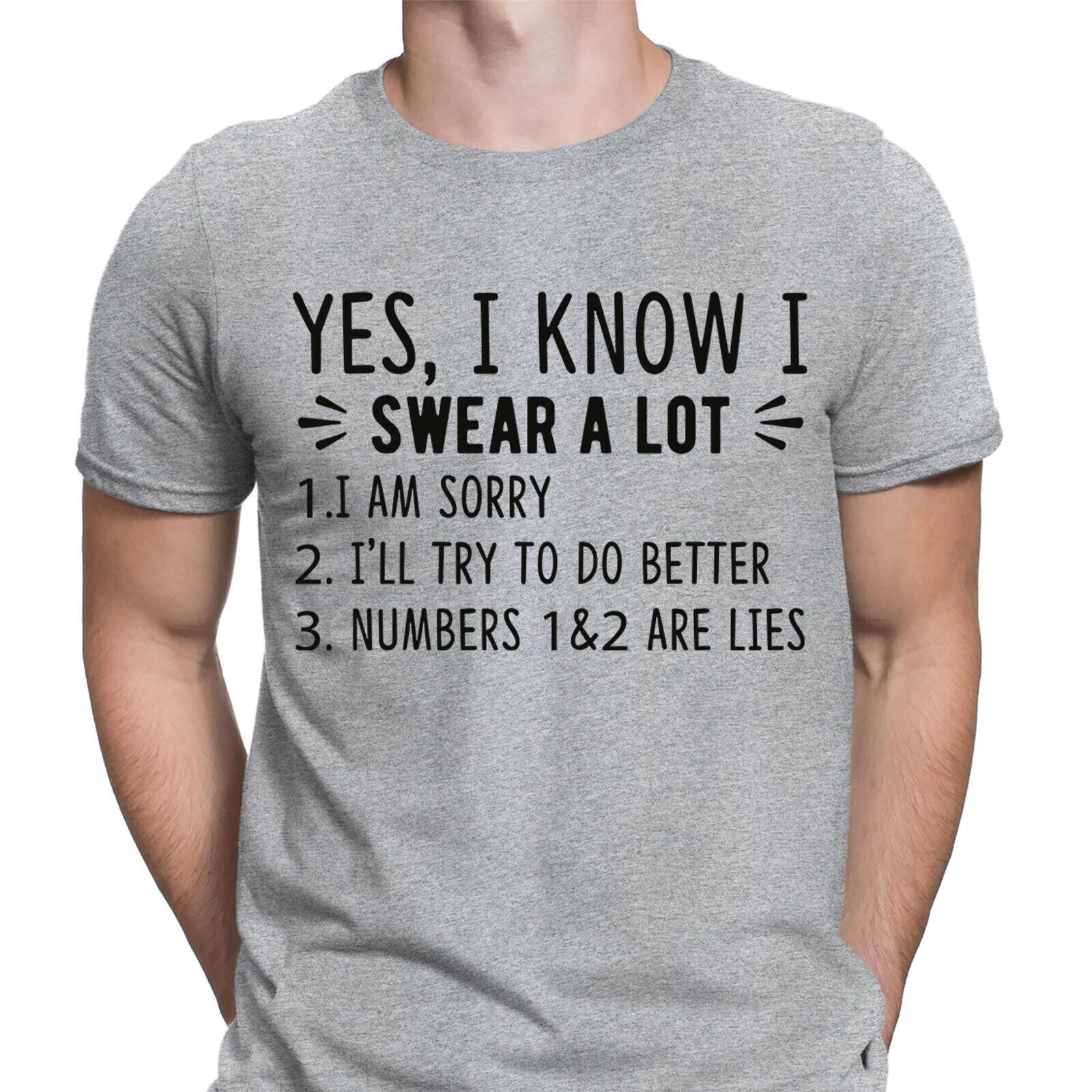 

Yes I Know I Swear A Lot Funny Rude Sarcastic Joke Novelty Mens T-Shirts Top#DNE M