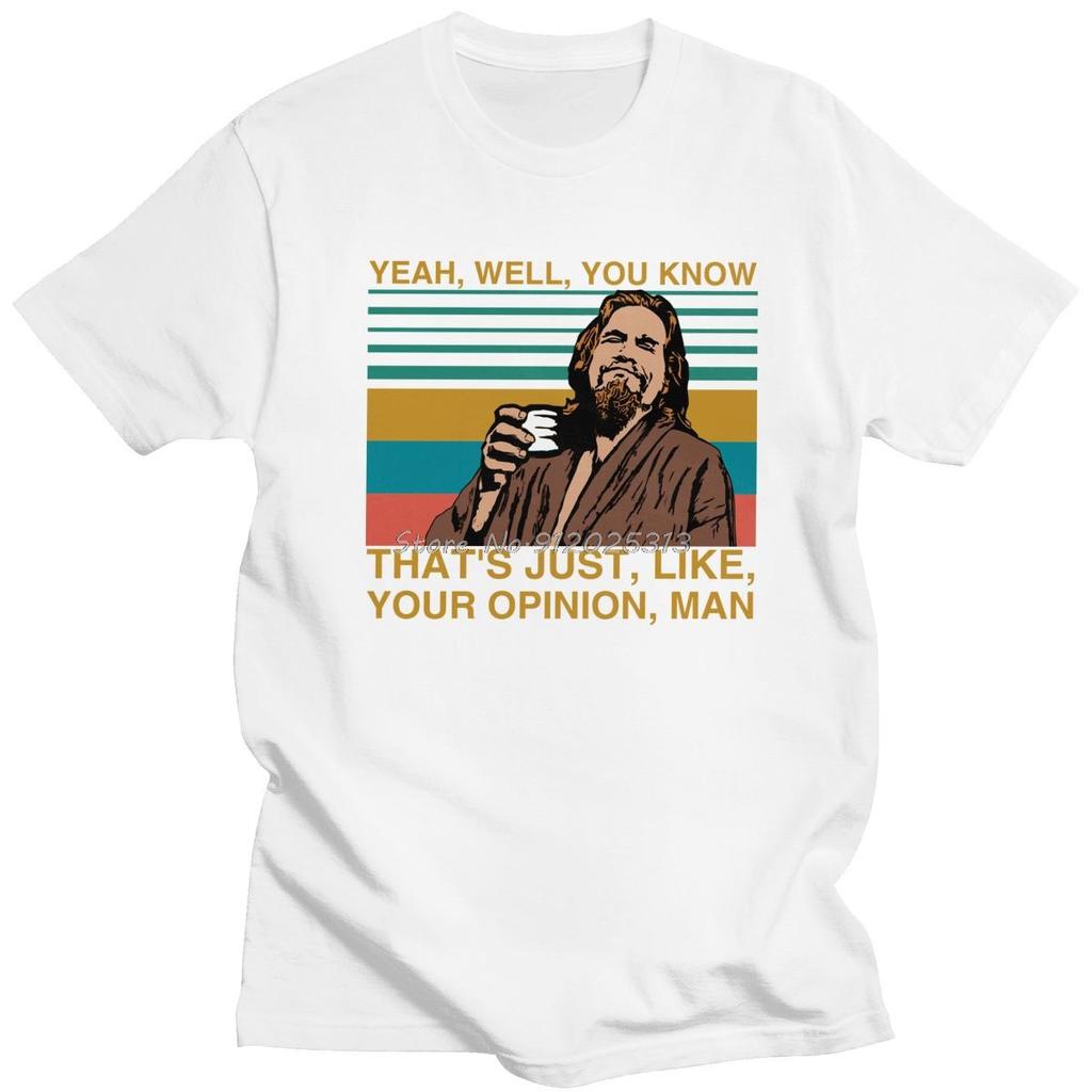 The Dude Big Lebowski T Shirt Men's O-neck Short-Sleeve Yeah Well You Know That's Just Like Your Opinion Man T-shirt Cotton Tee