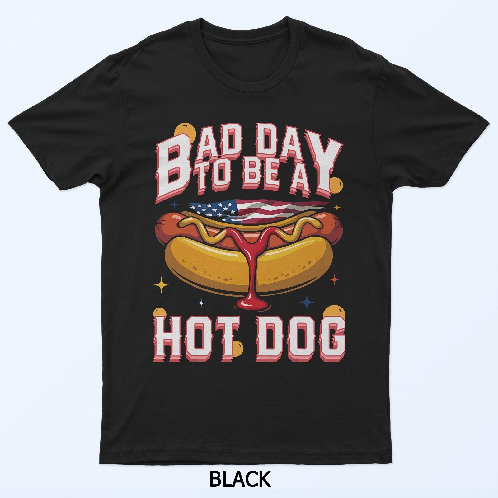 

Bad Day To Be A Hot Dog Funny Patriotic BBQ Humor Joke T-Shirt S