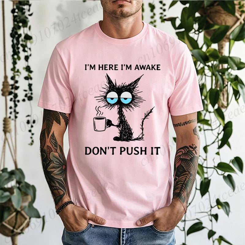Unisex Funny Cat T-Shirt I'm Here I'm Awake Don't Push It Graphic Tee Short Sleeve Tops Cat Lover Coffee Casual Shirts