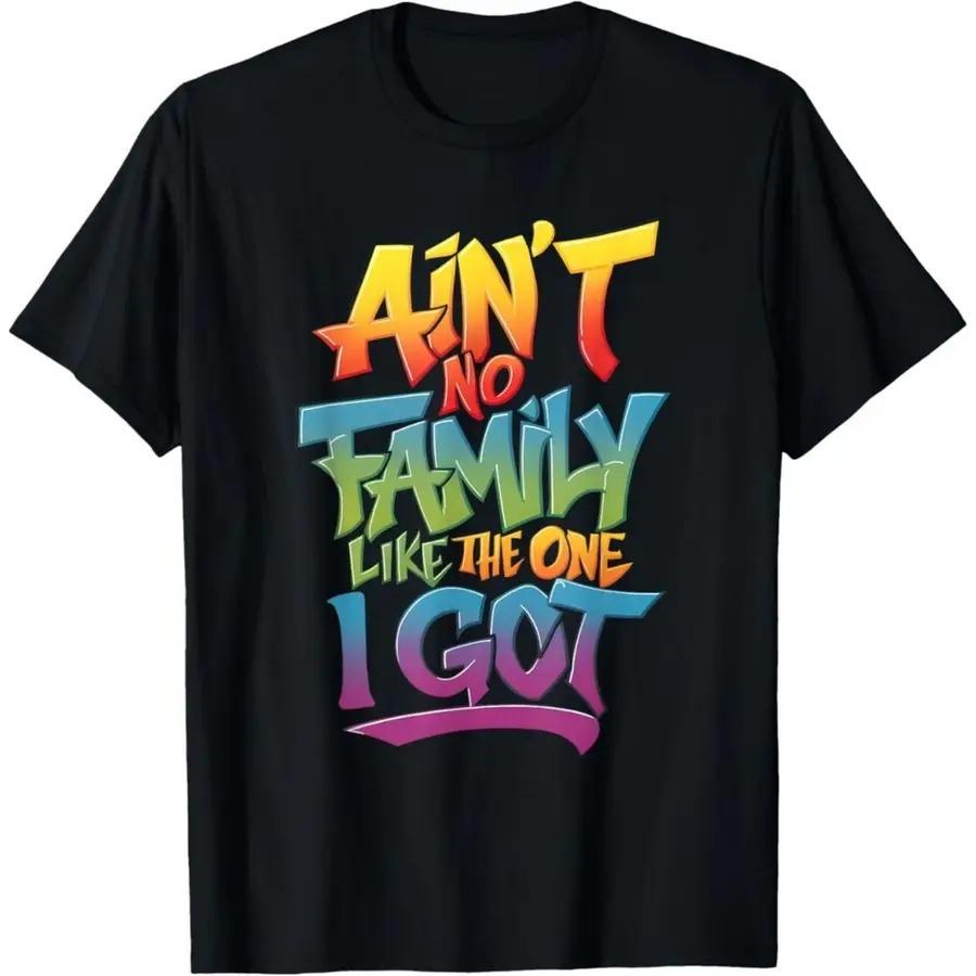 

Ain T No Family Like The One I Got TShirt Casual Crew Neck Super Soft Summer Easter Gifts Mother s Day Gifts for Men Couple A... S разноцветный