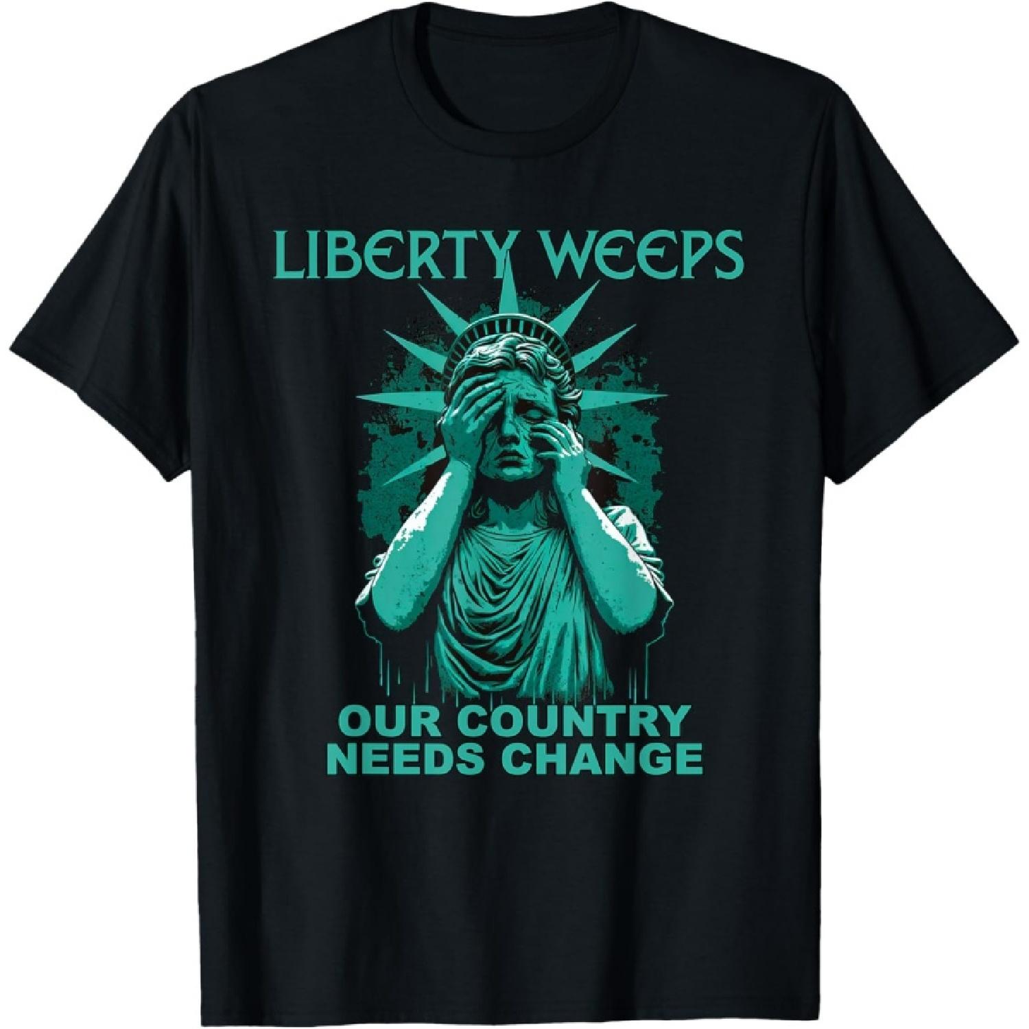 Liberty Weeps Our Country Needs Change Sad Statue of Liberty T-Shirt S