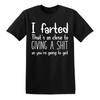 I FARTED THATS Funny Joke Tshirt Humorous Unique Gift Clothing Mens Daily Life Casual Streetwear Unisex Oneck Hot Sale Tops