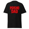 Psycho Dad - Funny 90's TV Show Quote, Birthday And Father's Day Shirt Gift