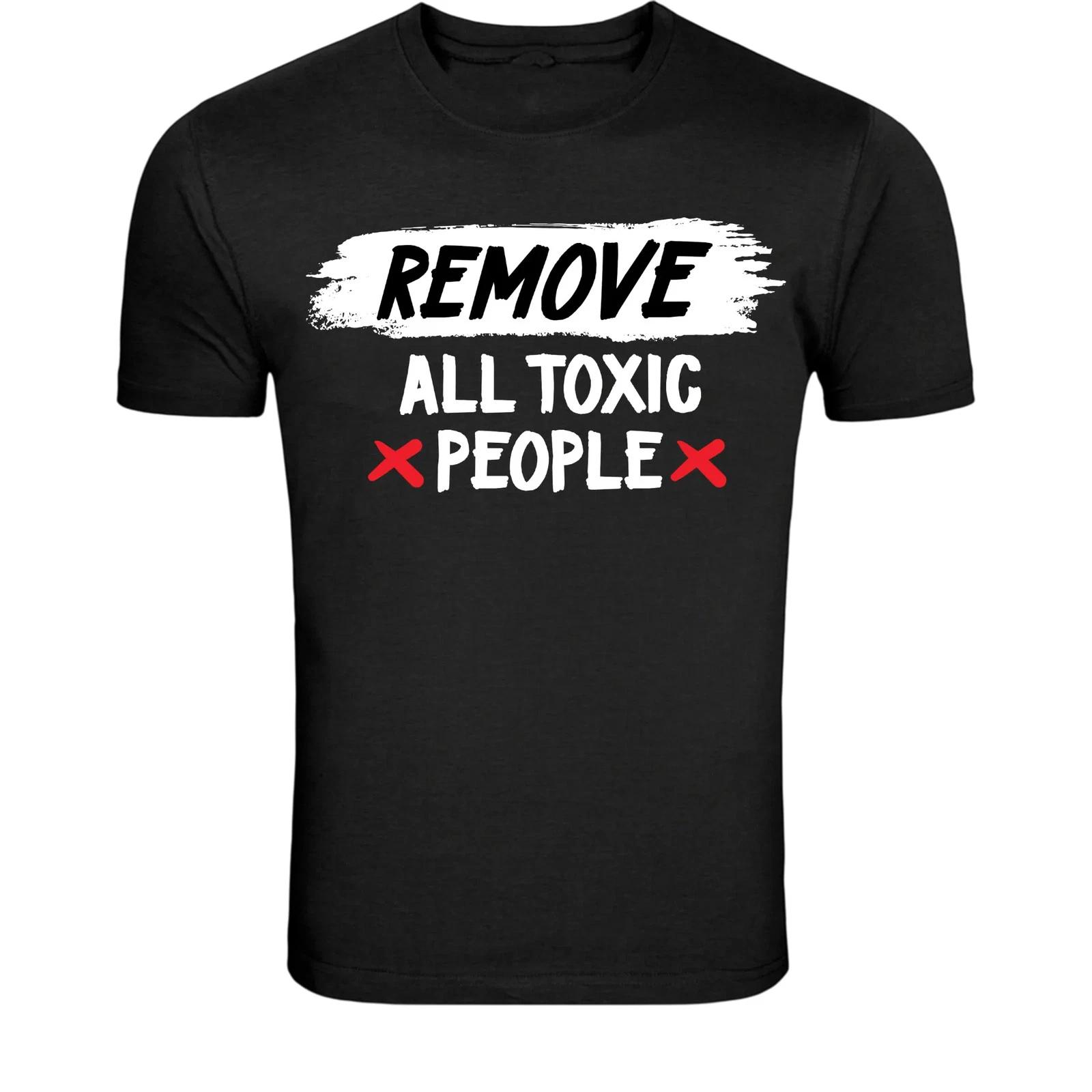 Remove All Toxic People T-Shirt - Funny Sarcastic Quote Graphic 3XL
