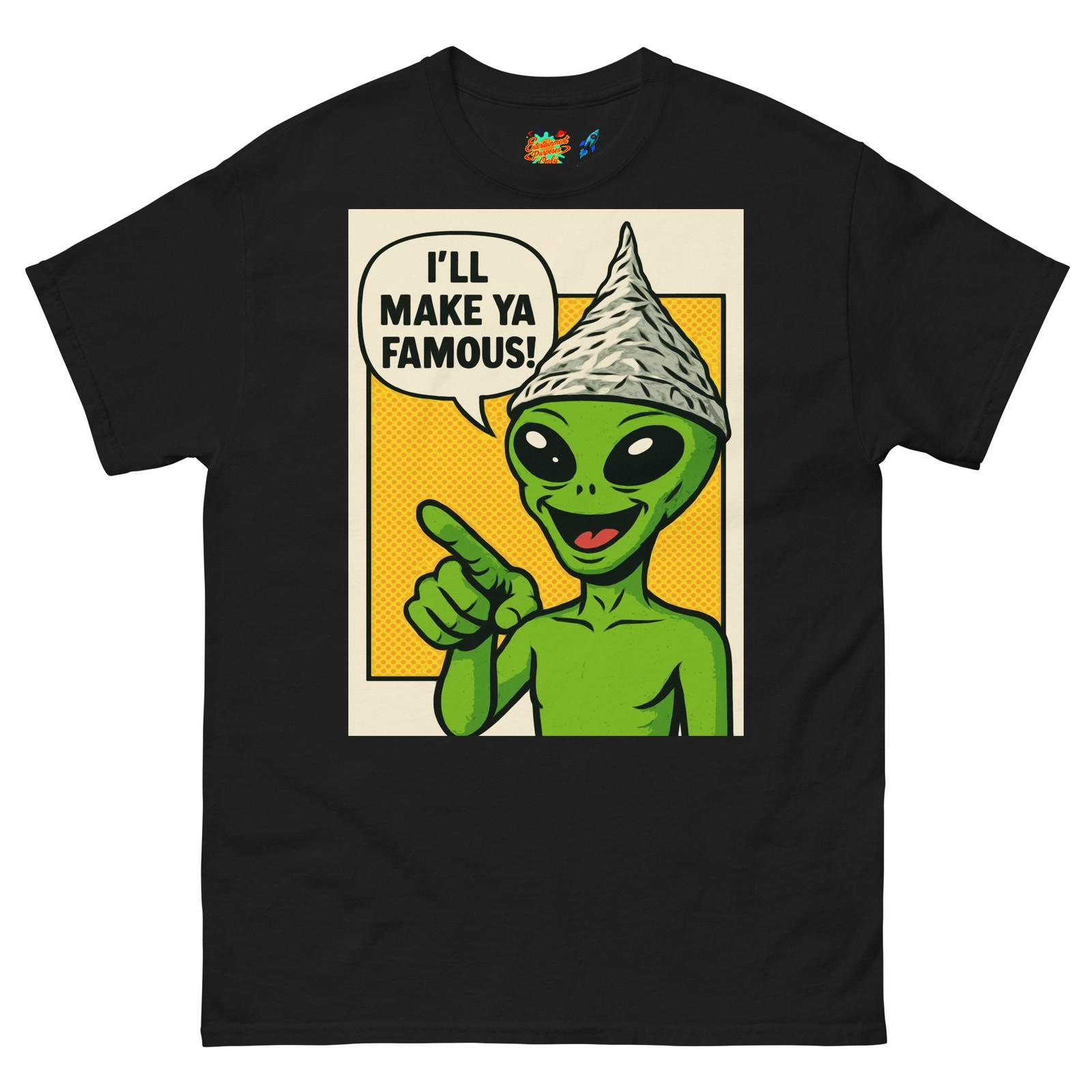 Ill Make Ya Famous Tinfoil Hat Alien Pop Art UFO T Shirt Mens Womens Tees Top XL