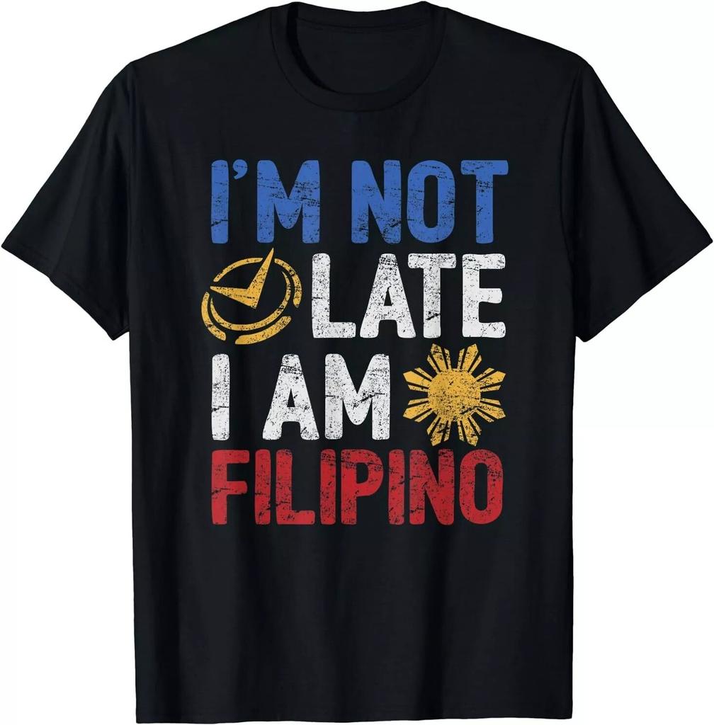NEW Funny Philippines Shirt I'm Not Late I'm Filipino Pinoy Flag T-Shirt