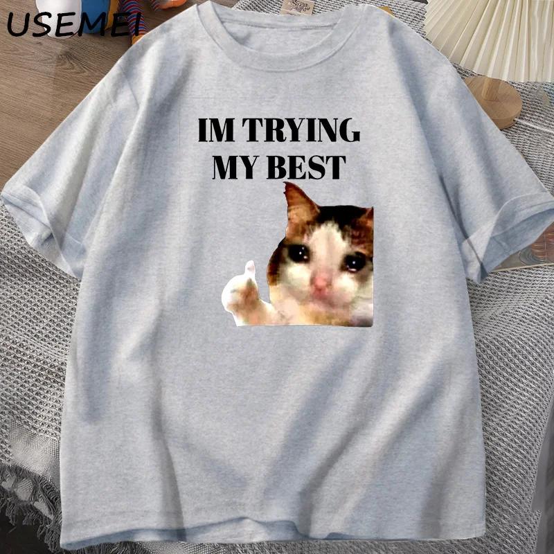 Cat Thumbs Up Crying I'm Trying My Best Funny Tee Casual Cotton Short Sleeve T Shirt Streetwear Harajuku Mens Clothes Tops
