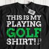 This Is My Golf Shirt! Unisex Funny Golfer T-Shirt Golfing Kart Gifts