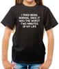I Tried Being Normal Once, It Was The Worst 2 Minutes - Kids T-Shirt - Funny