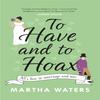 To Have and To Hoax by Martha Waters Paperback Book 9781472275011