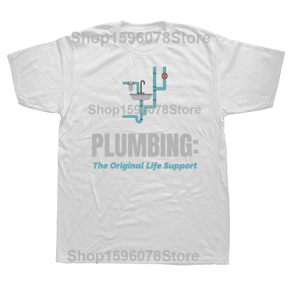 Plumbing The Original Life Support Funny Drain Plumber Tshirts Men Fashion Casual Tshirt 100 Cotton Loose Oversized T Shirt