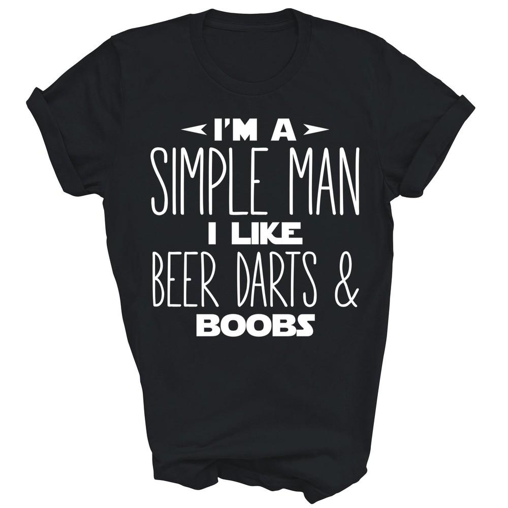 

I Am A Simple Man I Like Beer Darts And Boobs Unisex Shirt Gift 2XL