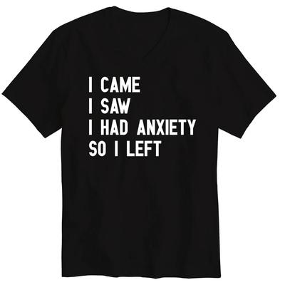I Came I Saw So I Left Funny Cool V-Neck T-Shirt Anxiety Shirt Mental Health