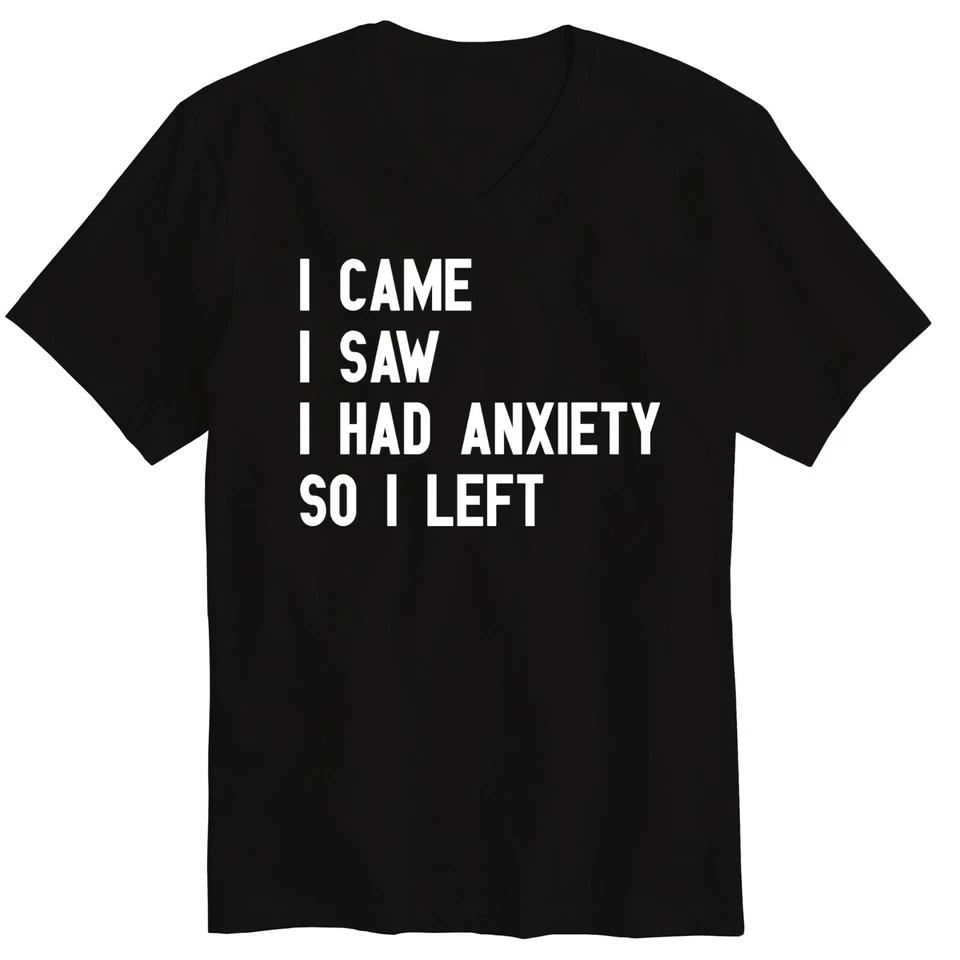 I Came I Saw So I Left Funny Cool V-Neck T-Shirt Anxiety Shirt Mental Health 4XL