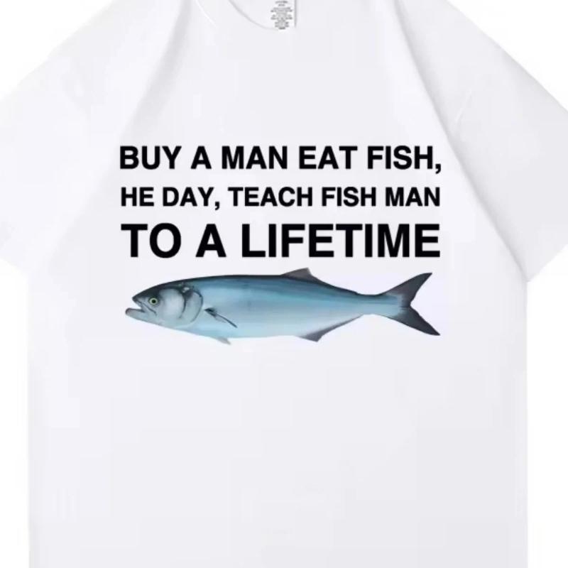Tees Meme T-Shirt Unisex Mann Iss Fisch Tag Lehre Fisch Mann Zum Lebenslangen Lustig Lässig Baumwoll-T-Shirt Männer Frauen