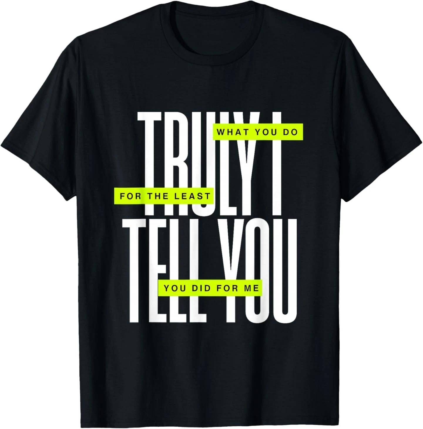 Bible Quote Truly I Tell You T-Shirt XL
