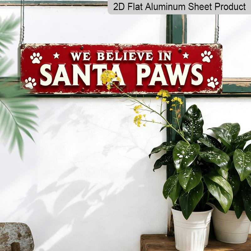 2D Flat 1pc, We Believe in Santa Paws Aluminium Decorative Sign Christmas Dog Paw Print Decorations Vintage Style Wall Art for Living Room, Entryway