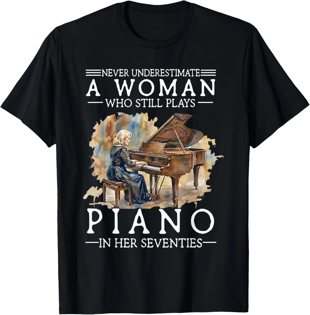 Never Underestimate A Woman Who Still Plays Piano in Her T-Shirt