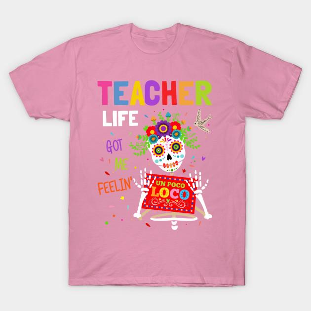 T Shirt Women Teacher Life Got Me Feelin Un Poco Loco T Shirt Harajuku Print Kawaii Tshirt Summer Short Sleeve Female T-Shirt Top Tee