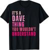 It's A Dave Thing You Wouldn't Understand Dave Vintage Gift Unisex T-Shirt