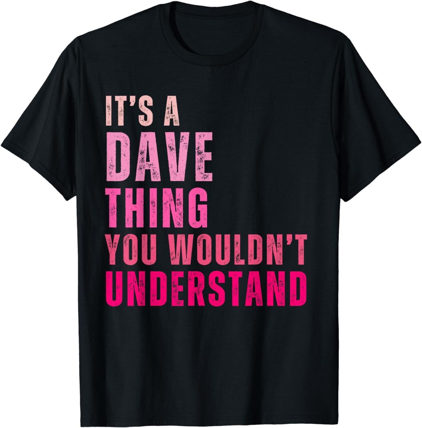 It s A Dave Thing You Wouldn t Understand Dave Vintage Gift Unisex T-Shirt S разноцветный
