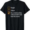Funny In a Relationship with Alcohol and Bad Decisions T-Shirt