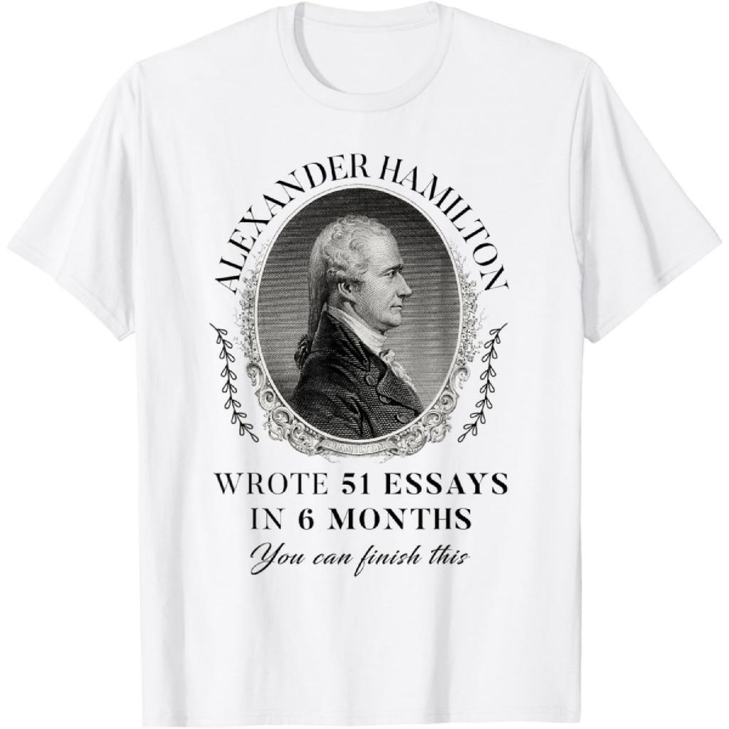 Alexander Hamilton Wrote 51 Essays In 6 Months Vintage Quote T-Shirt