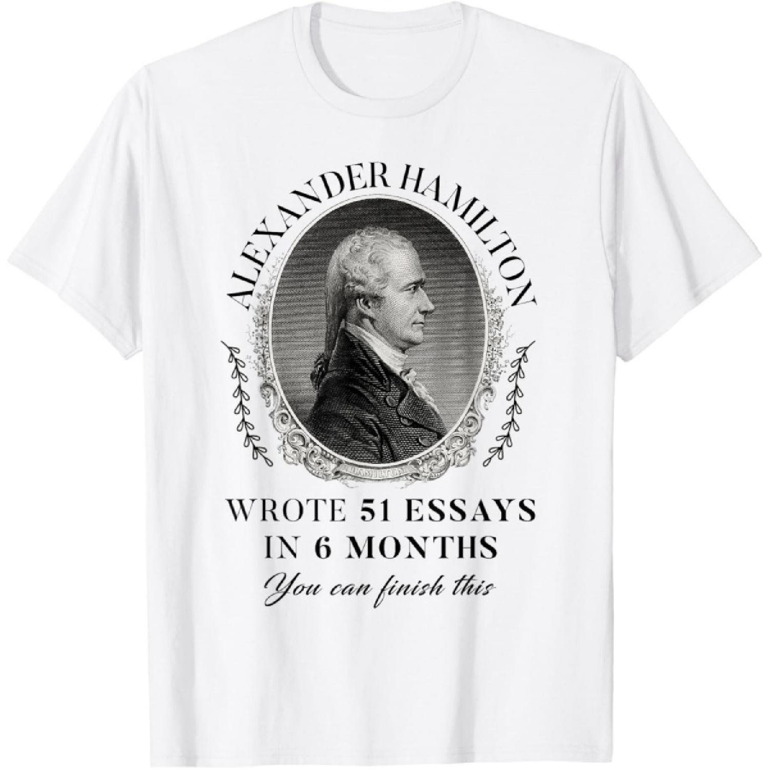 Alexander Hamilton Wrote 51 Essays In 6 Months Vintage Quote T-Shirt XXXXXL белый