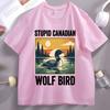 Stupid Canadian Wolf Bird T Shirt Animal Graphic Tee Unisex Women Casual Cotton Short Sleeve Tshirt Comfortable Round Neck Tees
