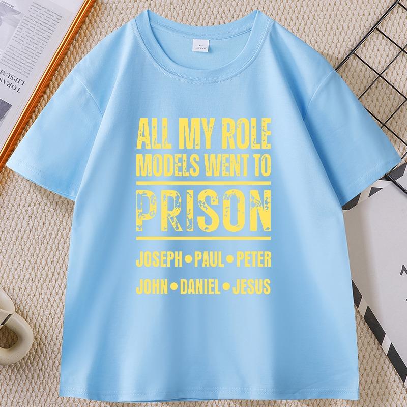 

All of My Role Models Went To Prison TShirt Unisex Women Casual Cotton Short Sleeve Loose Tshirt Streetwear Round Neck Tops 4XL